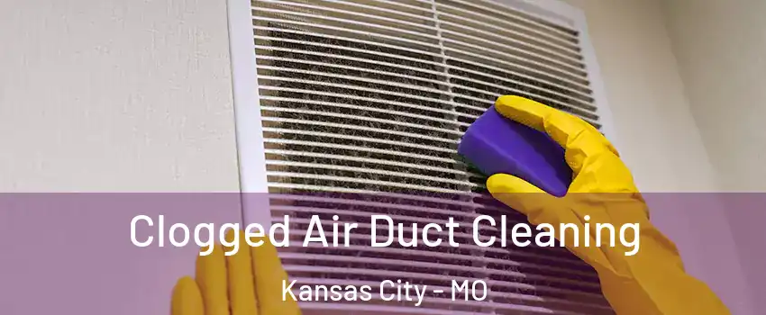  Clogged Air Duct Cleaning Kansas City - MO