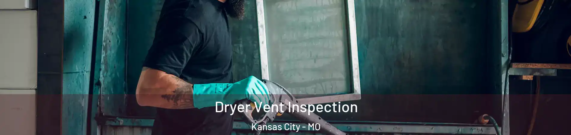  Dryer Vent Inspection Kansas City - MO