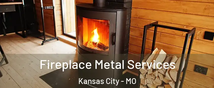 Fireplace Metal Services Kansas City - MO