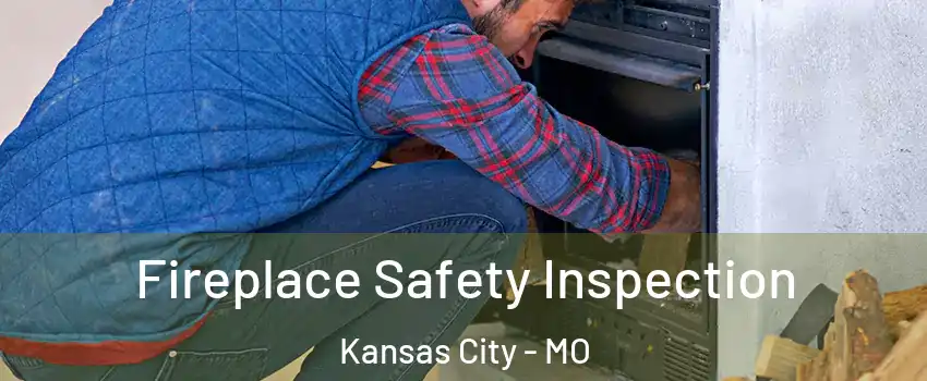  Fireplace Safety Inspection Kansas City - MO