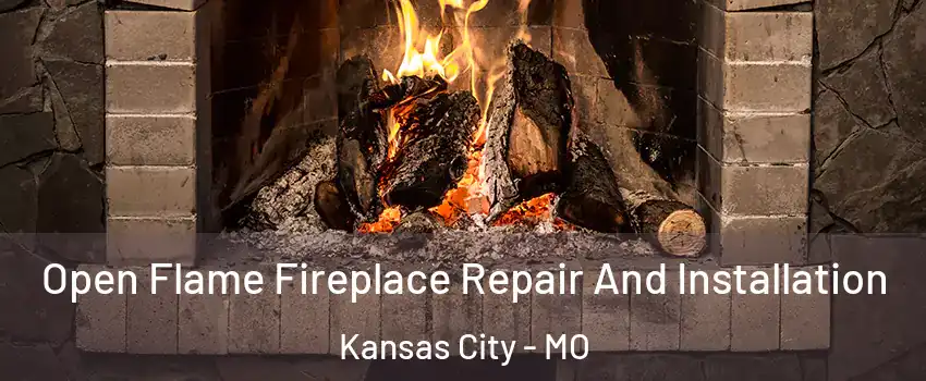  Open Flame Fireplace Repair And Installation Kansas City - MO