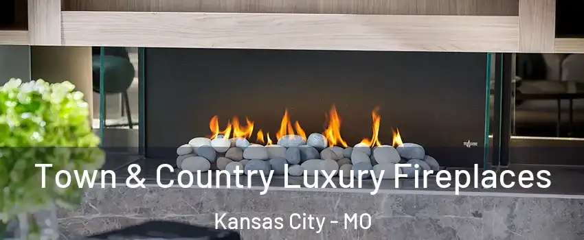  Town & Country Luxury Fireplaces Kansas City - MO