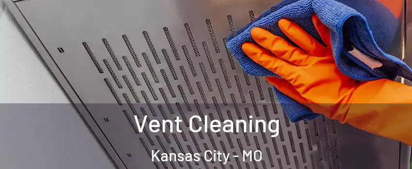  Vent Cleaning Kansas City - MO